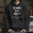 Drummer Saying The World Is My Drum Kit Unisex Hoodie Drummer Saying The World Is My Drum Kit Unisex Hoodie