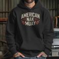 Muay Thai American Nak Fighter Identity Boxing Proud Sport Unisex Hoodie Muay Thai American Nak Fighter Identity Boxing Proud Sport Unisex Hoodie
