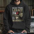 Muay Thai Legacy Of The Warrior Muay Thai Unisex Hoodie