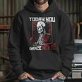 Today You Dance With Me Professional Boxer Muay Thai Boxing Unisex Hoodie Today You Dance With Me Professional Boxer Muay Thai Boxing Unisex Hoodie