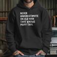 Never Underestimate An Old Man That Knows Muay Thai Unisex Hoodie Never Underestimate An Old Man That Knows Muay Thai Unisex Hoodie