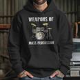 Weapons Of Mass Percussion Band Best Drummer Drum Kit Unisex Hoodie Weapons Of Mass Percussion Band Best Drummer Drum Kit Unisex Hoodie