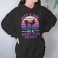 Just A Girl In A Muay Thai World Muay Thai Boxing Unisex Hoodie Just A Girl In A Muay Thai World Muay Thai Boxing Unisex Hoodie