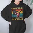 Muay Thai Because Murder Is Wrong Cat Meow Thai Unisex Hoodie Muay Thai Because Murder Is Wrong Cat Meow Thai Unisex Hoodie