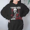 Today You Dance With Me Professional Boxer Muay Thai Boxing Unisex Hoodie Today You Dance With Me Professional Boxer Muay Thai Boxing Unisex Hoodie