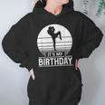 Vintage Birthday Shirt Muay Thai Kickboxer Its My Birthday Unisex Hoodie Vintage Birthday Shirt Muay Thai Kickboxer Its My Birthday Unisex Hoodie