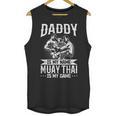 Daddy Is My Name Muay Thai Is My Game Muay Thai Dad Unisex Tank Top, trending gift