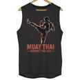Muay Thai Respect The Art Martial Arts Kickboxing MMA Unisex Tank Top, trending gift
