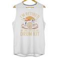 I'm Retired My Only Boss Is My Drum Kit Drums Drummer Unisex Tank Top, trending gift I'm Retired My Only Boss Is My Drum Kit Drums Drummer Unisex Tank Top, trending gift
