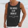 Drummer Saying The World Is My Drum Kit Unisex Tank Top Drummer Saying The World Is My Drum Kit Unisex Tank Top