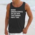 Never Underestimate An Old Man That Knows Muay Thai Unisex Tank Top Never Underestimate An Old Man That Knows Muay Thai Unisex Tank Top