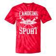 Canoe Canoeing Vintage Canoeing Is My Sport Tie-Dye T-Shirts Red Tie-Dye