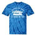 Anything You Canoe I Canoe Better Canoe Lovers Tie-Dye T-Shirts Blue Tie-Dye Anything You Canoe I Canoe Better Canoe Lovers Tie-Dye T-Shirts Blue Tie-Dye