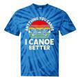 Anything You Canoe I Canoe Better Tie-Dye T-Shirts Blue Tie-Dye Anything You Canoe I Canoe Better Tie-Dye T-Shirts Blue Tie-Dye