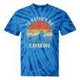 I'D Rather Be Kayaking Canoe Boating Vintage Kayak Tie-Dye T-Shirts Blue Tie-Dye