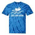 Women's Kayaking Live Love Kayak Kayaker Canoe Boat Paddling Lover Tie-Dye T-Shirts Blue Tie-Dye