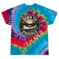 Born To Paddle Canoe Vintage Outdoor Adventure Tie-Dye T-Shirts Festival Tie-Dye