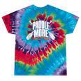 Paddle More Kayak Canoe Paddling Graphic Tie-Dye T-Shirts Festival Tie-Dye Paddle More Kayak Canoe Paddling Graphic Tie-Dye T-Shirts Festival Tie-Dye