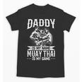 Daddy Is My Name Muay Thai Is My Game Muay Thai Dad Unisex T-Shirt, trending gift Daddy Is My Name Muay Thai Is My Game Muay Thai Dad Unisex T-Shirt, trending gift