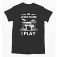 In Jesus Name I Play Drummer Drum Kit Unisex T-Shirt, trending gift In Jesus Name I Play Drummer Drum Kit Unisex T-Shirt, trending gift