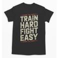 Muay Thai Fighter Train Hard Fight Easy Training Motivation Unisex T-Shirt, trending gift Muay Thai Fighter Train Hard Fight Easy Training Motivation Unisex T-Shirt, trending gift