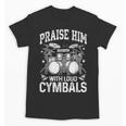 Praise Him With Loud Cymbals Psalm 150-5 Vintage Drum Kit Unisex T-Shirt, trending gift Praise Him With Loud Cymbals Psalm 150-5 Vintage Drum Kit Unisex T-Shirt, trending gift