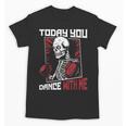 Today You Dance With Me Professional Boxer Muay Thai Boxing Unisex T-Shirt, trending gift Today You Dance With Me Professional Boxer Muay Thai Boxing Unisex T-Shirt, trending gift
