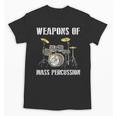 Weapons Of Mass Percussion Band Best Drummer Drum Kit Unisex T-Shirt, trending gift Weapons Of Mass Percussion Band Best Drummer Drum Kit Unisex T-Shirt, trending gift