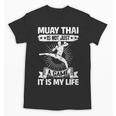 Women's Muay Thai Muay Thai Is Not Just a Game It Is My Life Unisex T-Shirt, trending gift