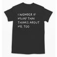 I Wonder If Muay Thai Thinks About Me Too Unisex T-Shirt, trending gift I Wonder If Muay Thai Thinks About Me Too Unisex T-Shirt, trending gift