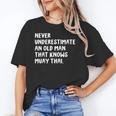 Never Underestimate An Old Man That Knows Muay Thai Unisex T-Shirt Never Underestimate An Old Man That Knows Muay Thai Unisex T-Shirt