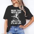 Women's Muay Thai Muay Thai Is Not Just a Game It Is My Life Unisex T-Shirt