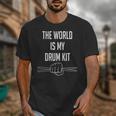 Drummer Saying The World Is My Drum Kit Unisex T-Shirt Drummer Saying The World Is My Drum Kit Unisex T-Shirt