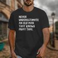Never Underestimate An Old Man That Knows Muay Thai Unisex T-Shirt Never Underestimate An Old Man That Knows Muay Thai Unisex T-Shirt
