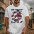 Don't Give Up Gloves Up Professional Boxer Muay Thai Boxing Unisex T-Shirt