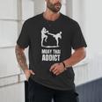 Addicted To Muay Thai Graphic Shirt Unisex T-Shirt Addicted To Muay Thai Graphic Shirt Unisex T-Shirt