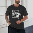 Coffee And Muay Thai Martial Arts Boxing Hobby Fighter Unisex T-Shirt