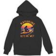 Kayaking Gets Me Wet Kayak Paddling Canoe Adult Joke Sleeveless Unisex Hoodie, trending gift