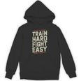Muay Thai Fighter Train Hard Fight Easy Training Motivation Unisex Hoodie, trending gift Muay Thai Fighter Train Hard Fight Easy Training Motivation Unisex Hoodie, trending gift