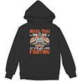 Muay Thai Fighting MMA Thai Boxing Mixed Martial Arts Unisex Hoodie, trending gift