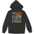 Muay Thai Because Murder Is Wrong Cat Meow Thai Unisex Hoodie, trending gift Muay Thai Because Murder Is Wrong Cat Meow Thai Unisex Hoodie, trending gift