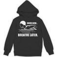 Swim Now Breathe Later Swimming Pool Breaststroke Unisex Hoodie, trending gift Swim Now Breathe Later Swimming Pool Breaststroke Unisex Hoodie, trending gift