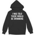 I Was Told There Would Be Swimming Swimmer Unisex Hoodie, trending gift I Was Told There Would Be Swimming Swimmer Unisex Hoodie, trending gift
