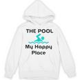 The Pool Is My Happy Place Swimming Quote Unisex Hoodie, trending gift The Pool Is My Happy Place Swimming Quote Unisex Hoodie, trending gift