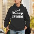 Just Keep Swimming T-Shirt Unisex Hoodie