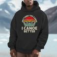 Anything You Canoe I Canoe Better Unisex Hoodie