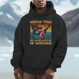 Muay Thai Because Murder Is Wrong Cat Meow Thai Unisex Hoodie Muay Thai Because Murder Is Wrong Cat Meow Thai Unisex Hoodie