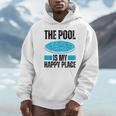 The Pool Is My Happy Place Swimming For Swimmer Unisex Hoodie The Pool Is My Happy Place Swimming For Swimmer Unisex Hoodie
