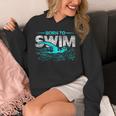 Born To Swim Swimmers For Swimming Athlete Unisex Hoodie Born To Swim Swimmers For Swimming Athlete Unisex Hoodie
