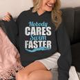 Nobody Cares Swim Faster Swimming Swim Team Unisex Hoodie